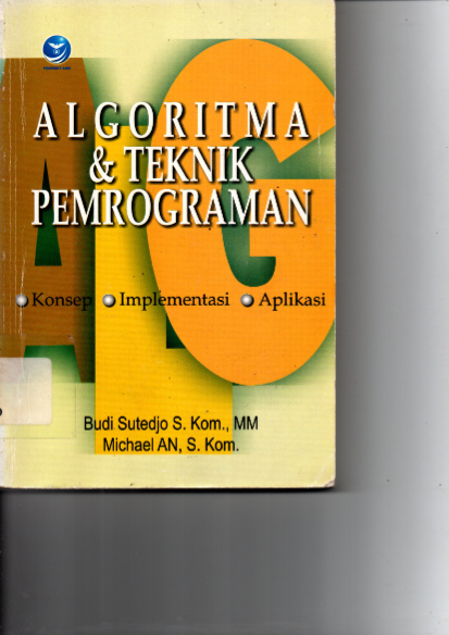 Algoritma &amp; Teknik Pemrograman: Konsep, Implementasi, dan Aplikasi (Ed. 3) (Sumbangan)