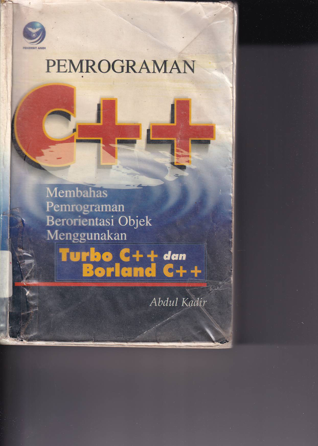 Pemrograman C++: Membahas Pemrograman Berorientasi Objek Menggunakan Turbo C++ dan Borlan C++ (Ed. Rev. 2, Buku 1, Cet. 6)