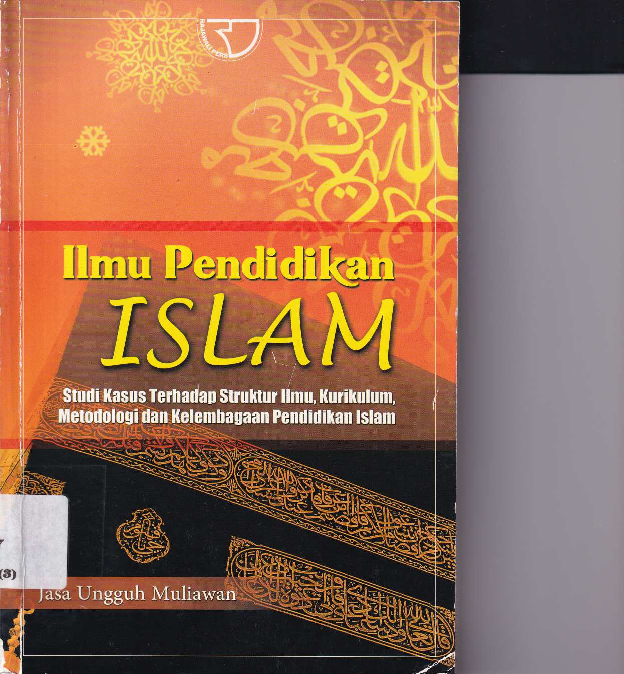 Ilmu Pendidikan Islam: Studi Kasus Terhadap Struktur Ilmu, Kurikulum, Metodologi dan Kelembagaan Pendidikan Islam