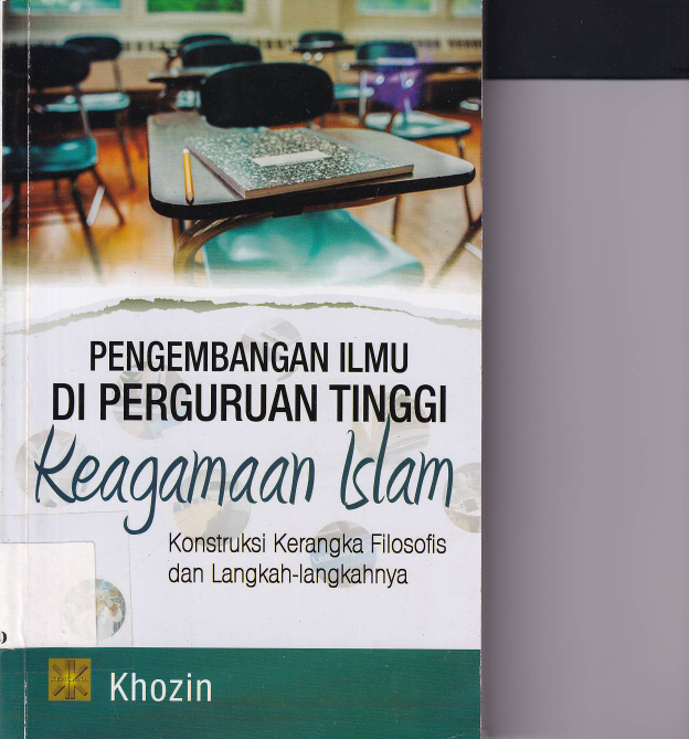 Pengembangan Ilmu di Perguruan Tinggi Keagamaan Islam: Konstruksi Kerangka Filosofis dan Langkah-langkahnya