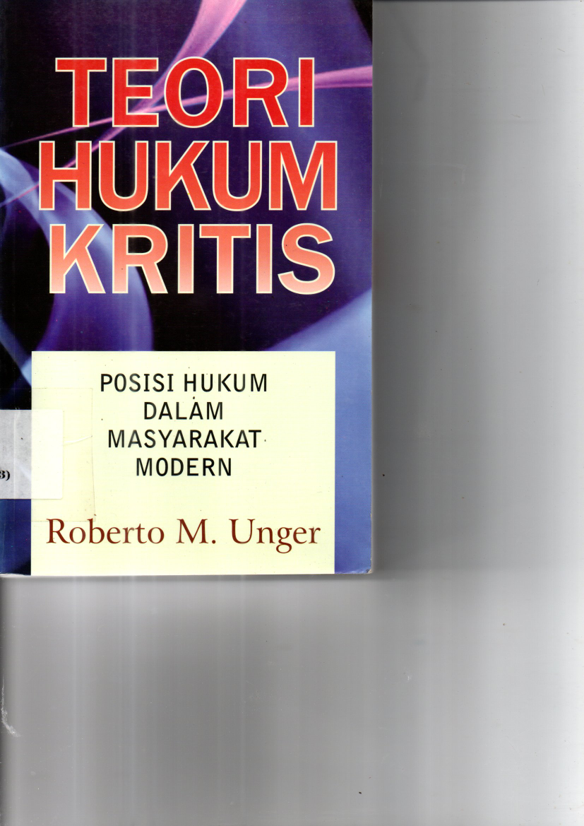 Teori Hukum Kritis: Posisi Hukum dalam Masyarakat Modern (Cet. 6)