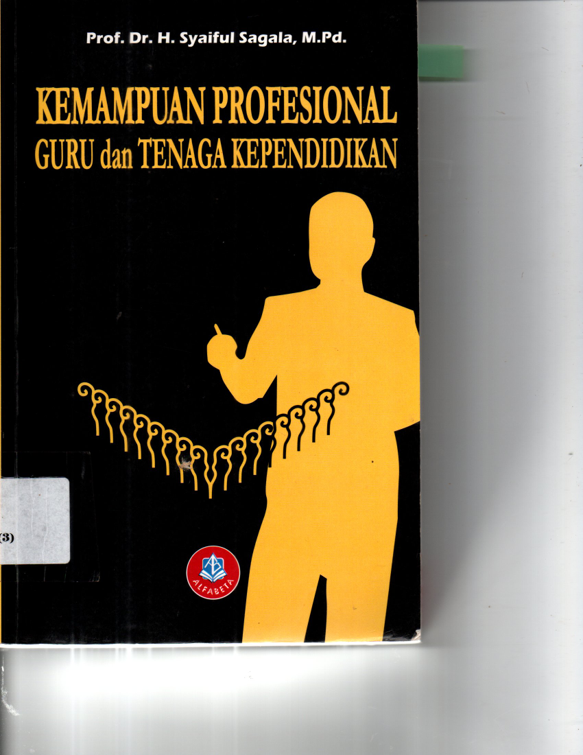 Kemampuan Profesional Guru dan Tenaga Kependidikan : Pemberdayaan Guru, tenaga Kependidikan dan Masyarakat dalam Manajemen Sekolah (Cet. 4)