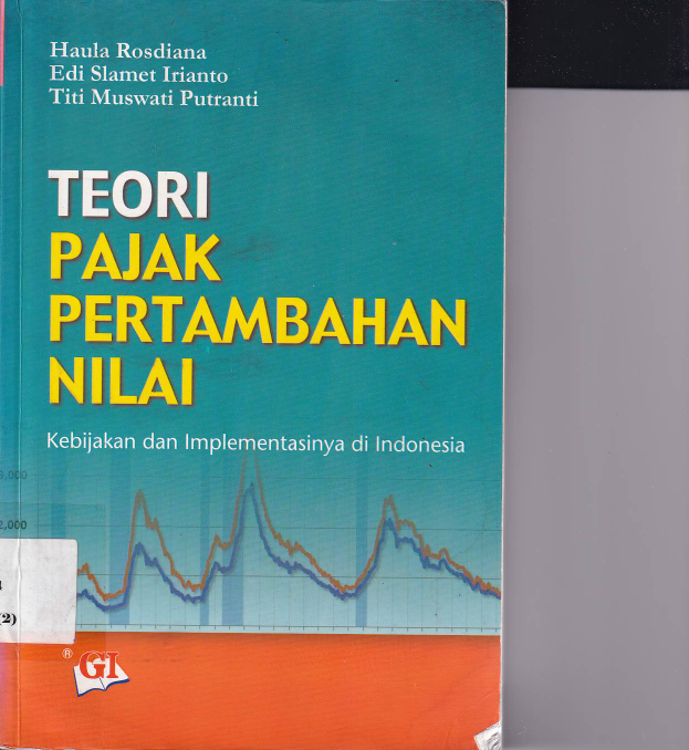 Teori Pajak Pertambahan Nilai: Kebijakan dan Implementasinya di Indonesia (Cet. 1)