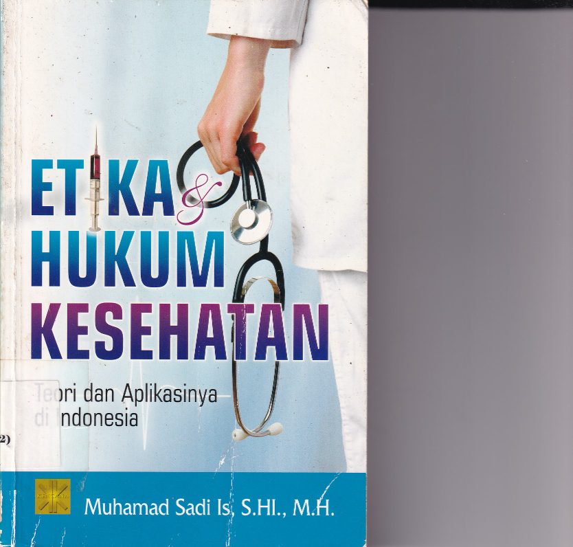 Etika &amp; Hukum Kesehatan: Teori dan Aplikasinya di Indonesia (Cet. 1)