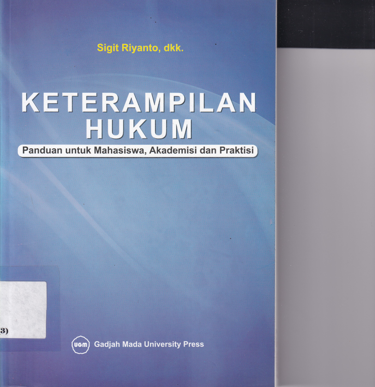Keterampilan Hukum: Panduan untuk Mahasiswa, Akademisi, dan Praktisi (Cet. 1)
