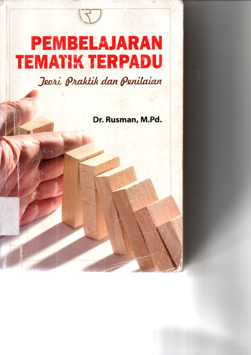 Pembelajaran Tematik Terpadu: Teori Praktik dan Penilaian (Ed. 1, Cet. 1)