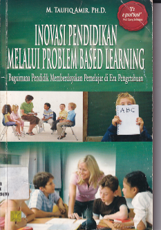 Inovasi Pendidikan Melalui Problem Based Learning: Bagaimana Pendidik Memberdayakan Pemelajar di Era Pengetahuan (Cet. 4)