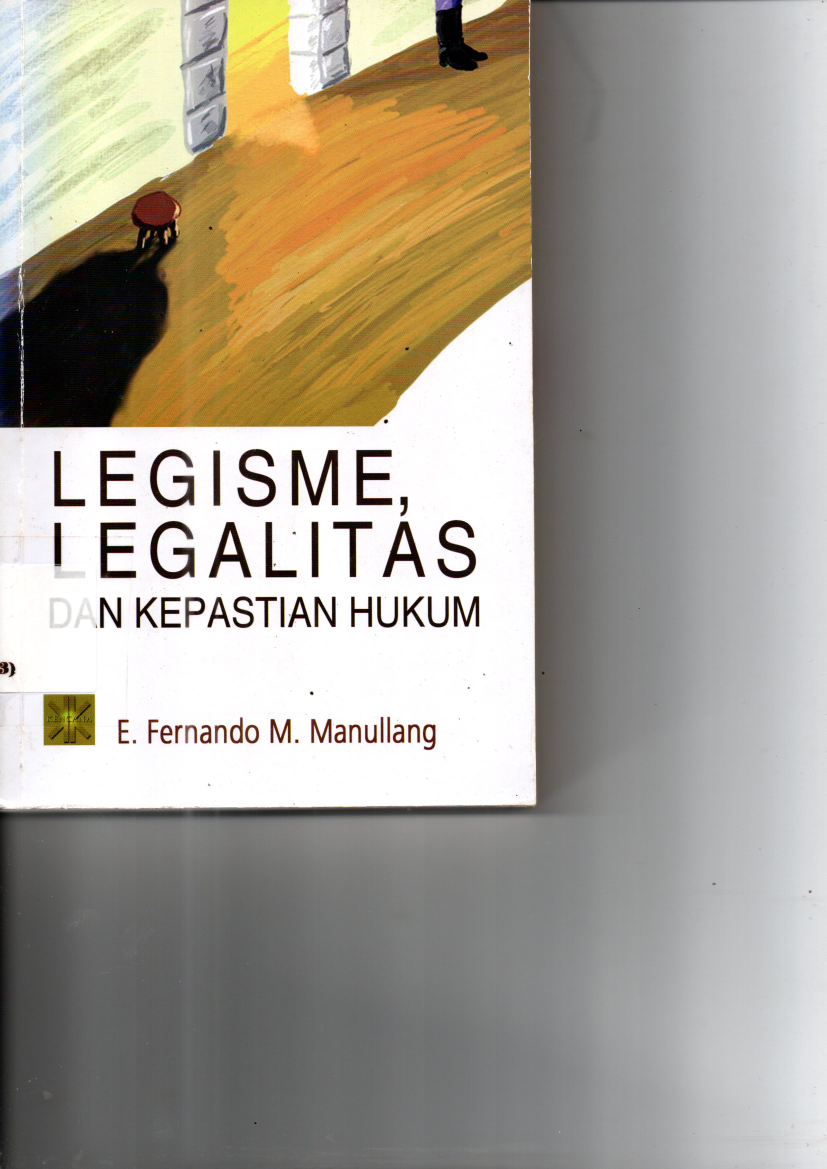 Legisme, Legalitas dan Kepastian Hukum (Cet. 2)