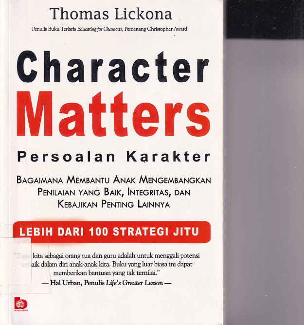 Character Matters (Persoalan Karakter): Bagaimana Membantu Anak Mengembangkan penilaian yang Baik, Integritas, dan Kebajikan Penting lainnya (Cet. 3)