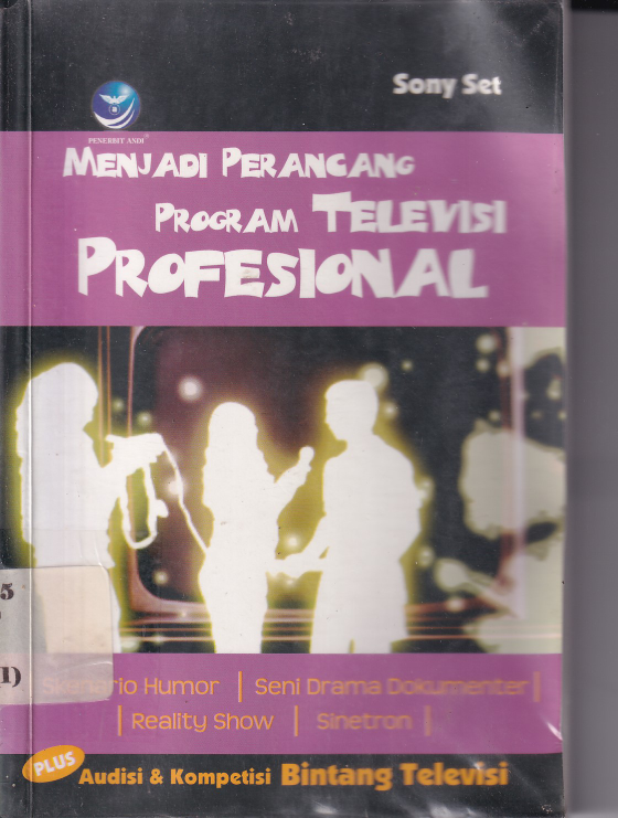 Menjadi Produser Televisi : Profesional Mendesain Program Televisi (Ed. 1, Cet. 1)
