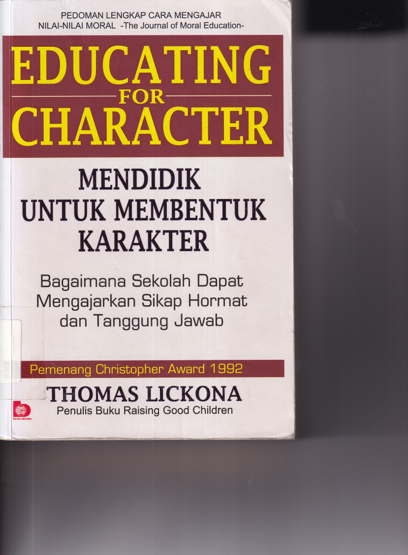 Educating for Character: Mendidik untuk Membangun Karakter: Bagaimana Sekolah Dapat Mengajarkan Sikap Hormat dan Tanggung Jawab (Ed. 1, Cet. 4)