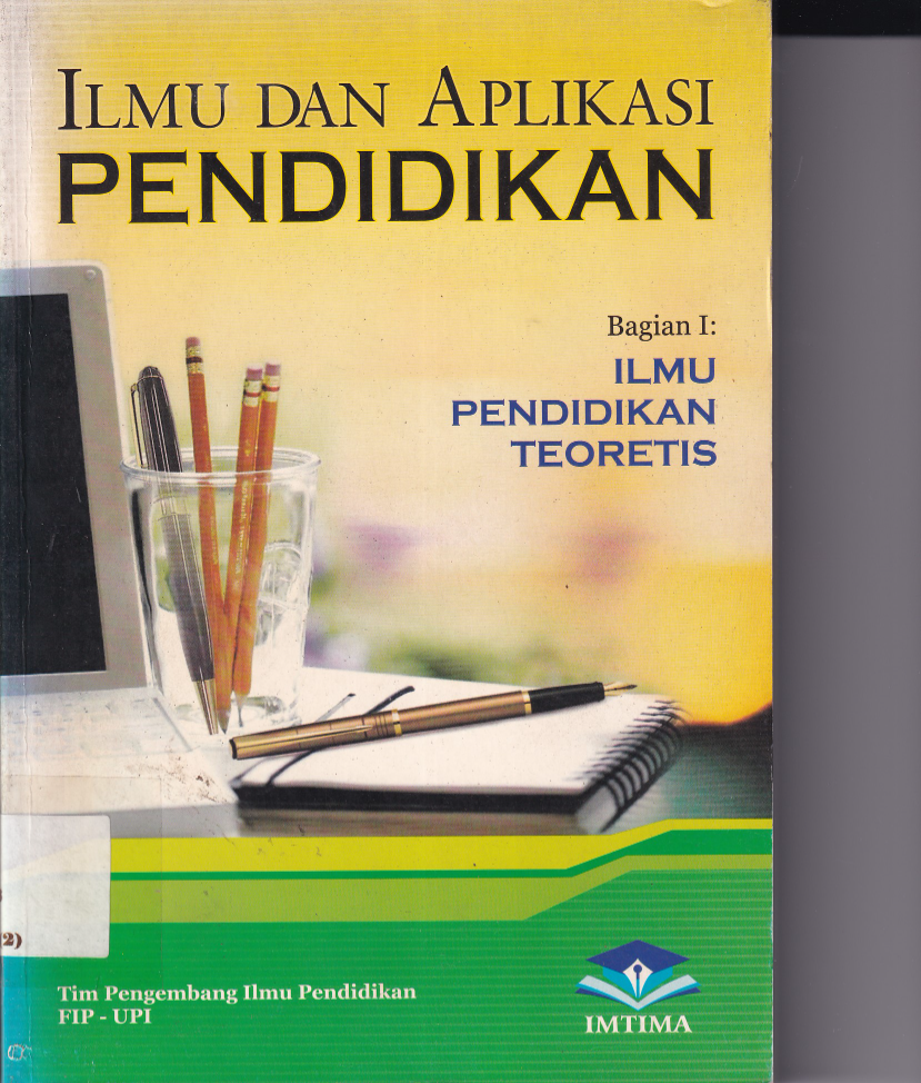 Ilmu dan Aplikasi Pendidikan Bag I : Ilmu Pendidikan Teoritis (Ed. 1, Cet. 3)