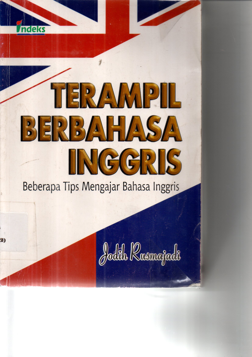 Terampil Berbahasa Inggris : Beberapa Tips Mengajar Bahasa Inggris (Cet. 1)