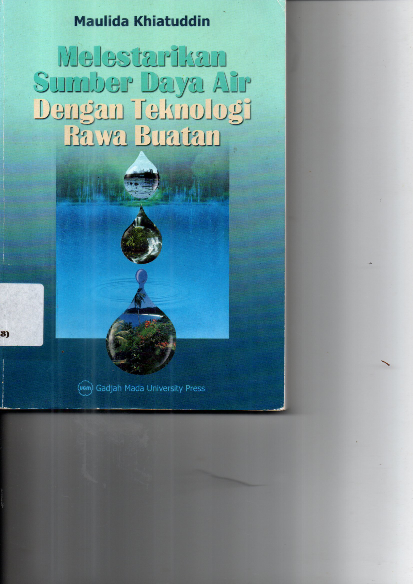 Melestarikan Sumber Daya Air dengan Teknologi  Rawa Buatan (Cet. 2)