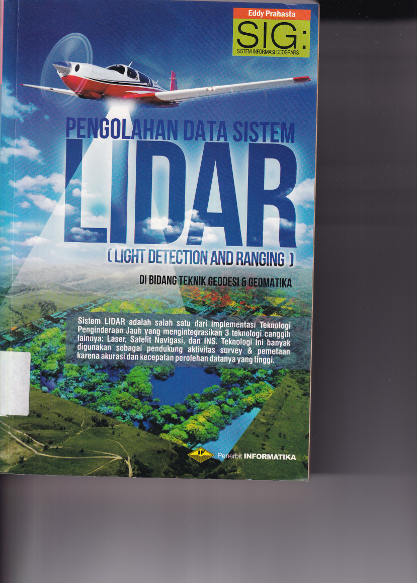 SIG(Sistem Informasi Geografis)Pengolahan Data Sistem LIDAR (Light Detection and Ranging) di Bidang Teknik Geodesi dan Geomatika