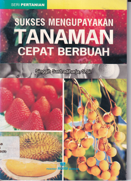 Sukses Mengupayakan Tanaman Cepat Berbuah : Seri Pertanian (Cet. 1)