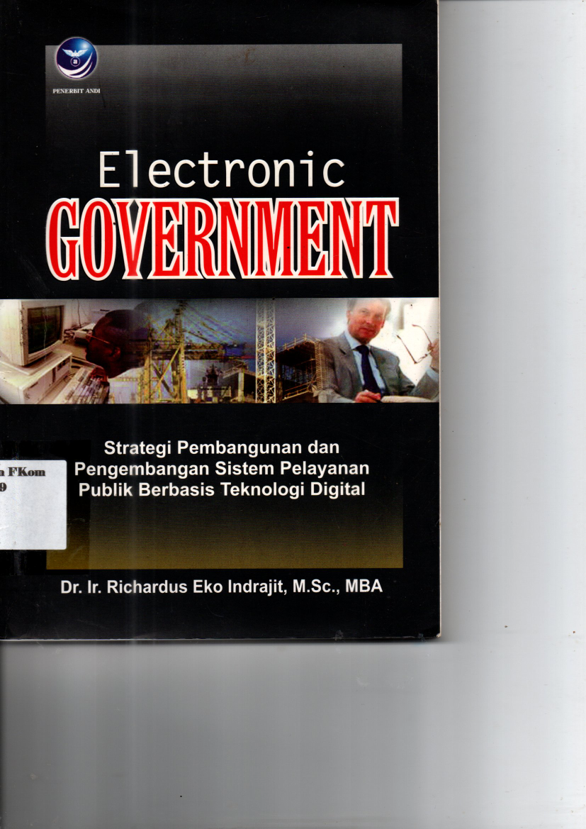 Electronic Government Strategi Pembangunan dan Pengembangan Sistem Pelayanan Publik Berbasis Teknologi Digital