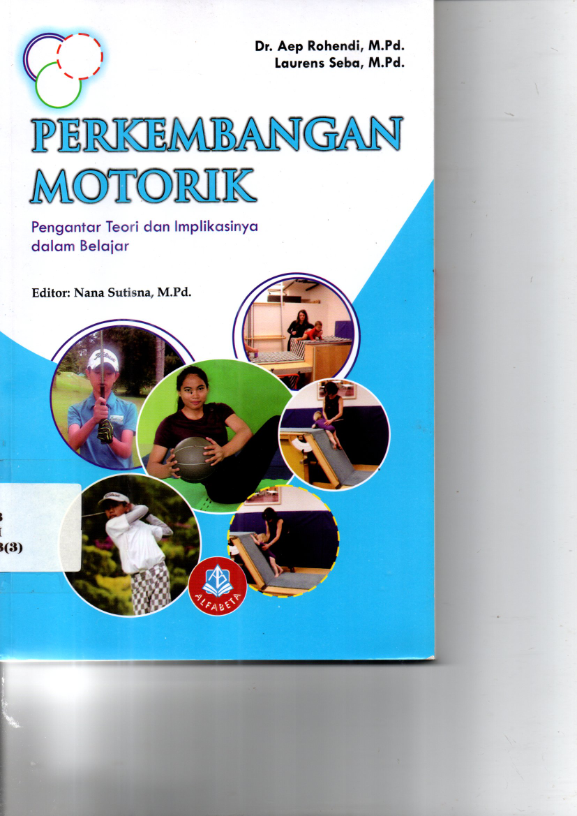 Perkembangan Motorik: Pengantar Teori dan Implikasinya dalam Belajar (Cet. 1)