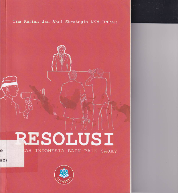 Resolusi: Apakah Indonesia Baik Baik Saja? : Kumpulan Opini Mahasiswa Mengenai Isu Ekonomi, Sosial dan Politik di Indonesia (Cet. 1)