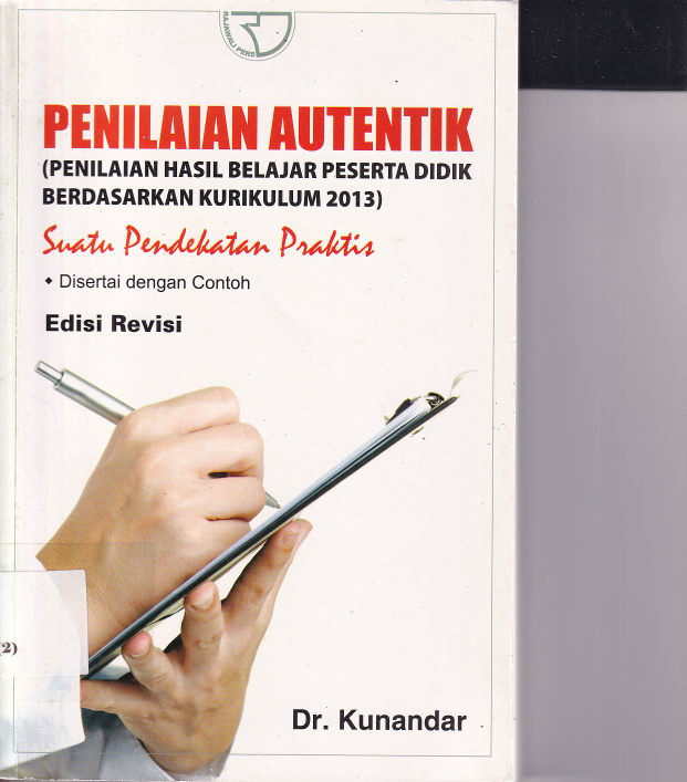 Penilaian Autentik (Penilaian Hasil Belajar Peserta Didik berdasrkan Kurikulum 2013): Suatu Pendekatan Praktis (Ed. Rev.)