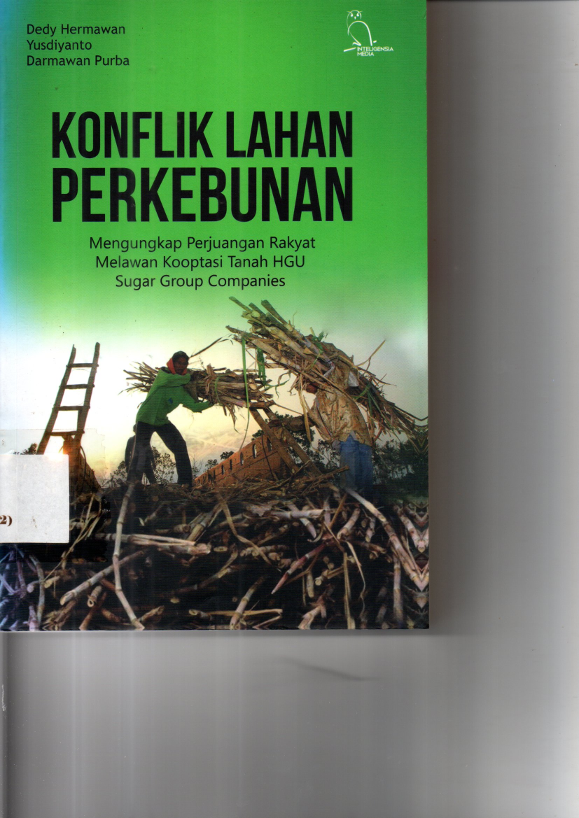 Konflik Lahan Perkebunan: Mengungkap perjuangan Rakyat Melawan Kooptasi Tanah HGU Sugar Group Companies