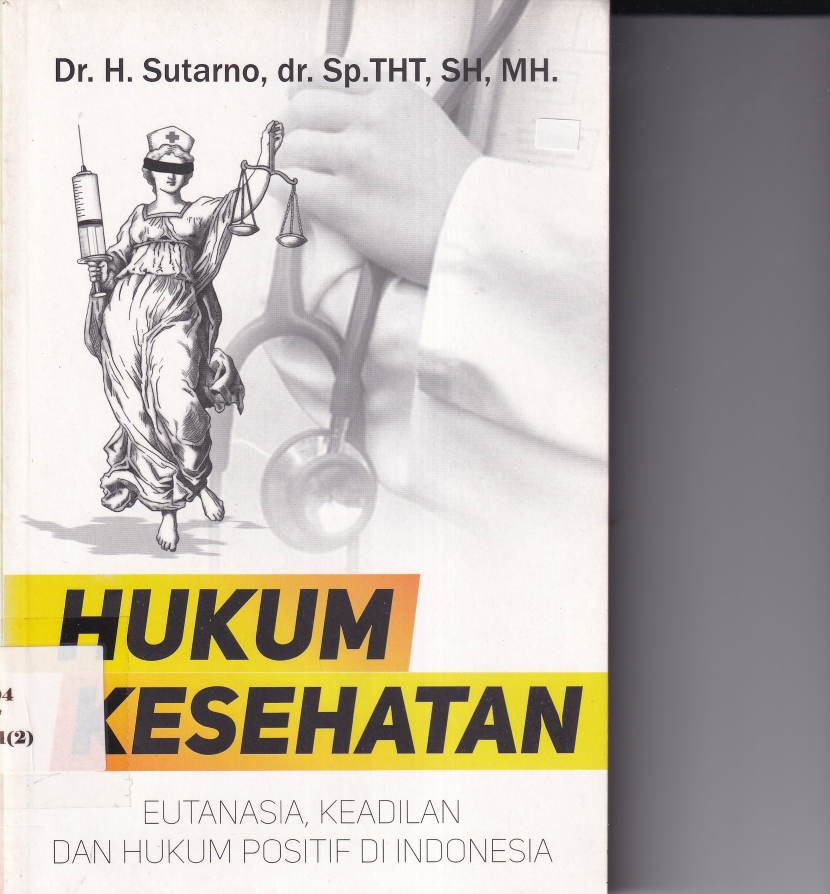 Hukum Kesehatan : Eutanasia, Keadilan Dan Hukum Positif Di Indonesia