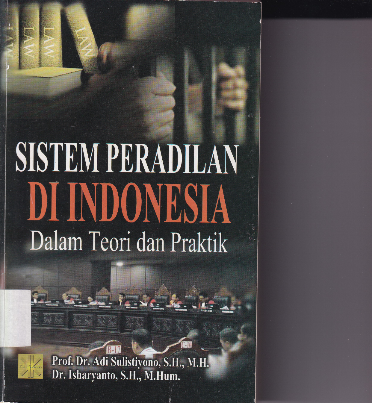 Sistem Peradilan di Indonesia Dalam Teori dan Praktik (Ed.1,Cet.1)