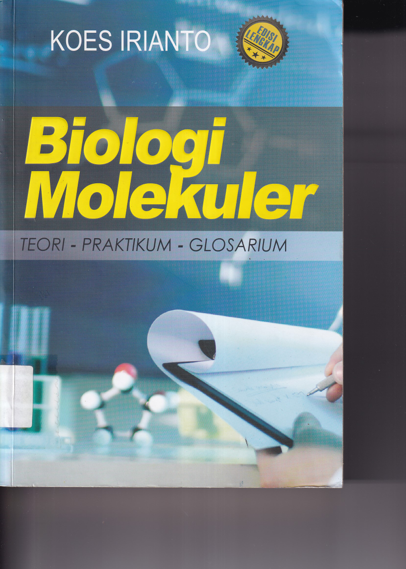 Biologi Molekuler : Teori - Praktikum - Glosarium (Cet. 1)