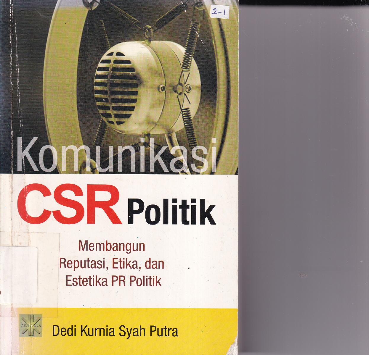 Komunikasi CSR Politik (Membangun Reputasi, Etika, dan Estetika PR Politik (Ed. 1, Cet. 1)
