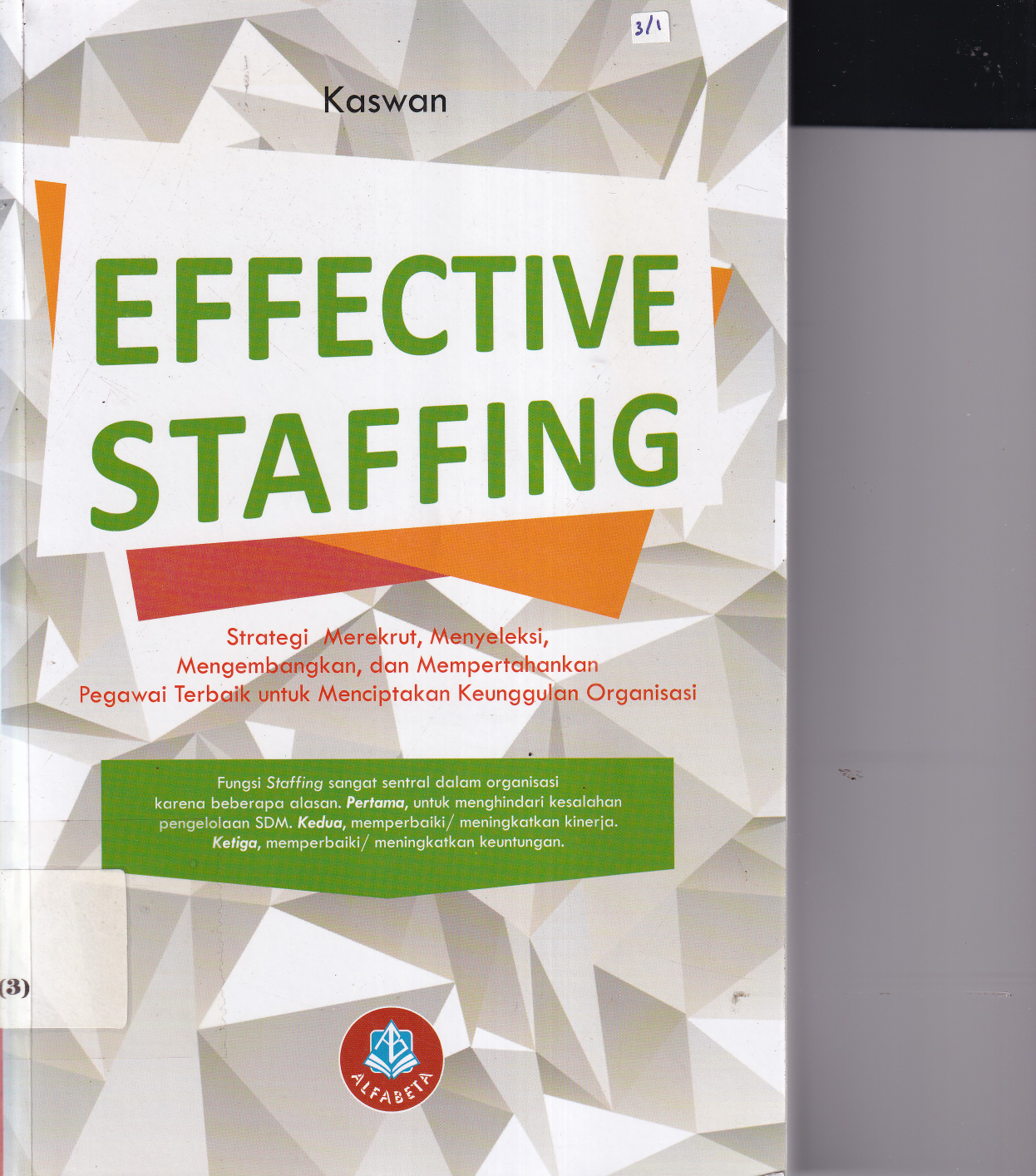 Efective Staffing: Strategi Merekrut, Menyeleksi, Mengembangkan, dan Mempertahankan Pegawai Terbaik Untuk Menciptakan Keunggulan Organisasi