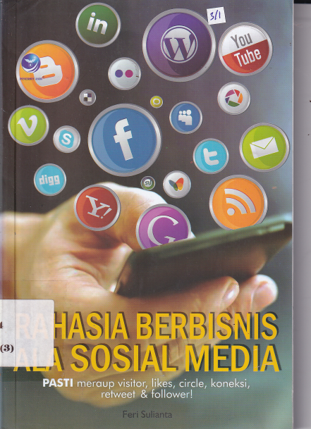 Rahasia Pembisnis Ala Sosial Media: Pasti Meraup Visitor, Likes, Circle, Koneksi, Retweet, dan Follower!