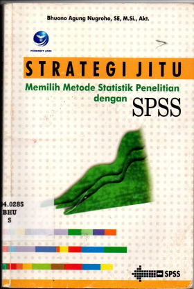 Strategi Jitu Memilih Metode Statistik Penelitian dengan SPSS