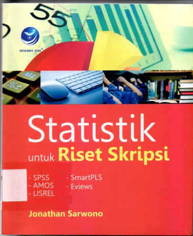 Statistik untuk Riset Skripsi - SPSS, - AMOS, - LISREL, - SmartPLS, - Eviews
