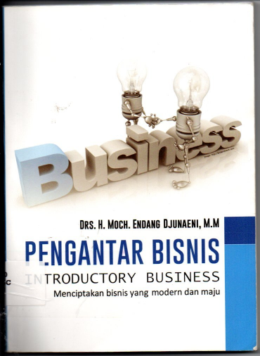 Pengantar Bisnis Intoduction to Business Menciptakan bisnis yang modern dan maju