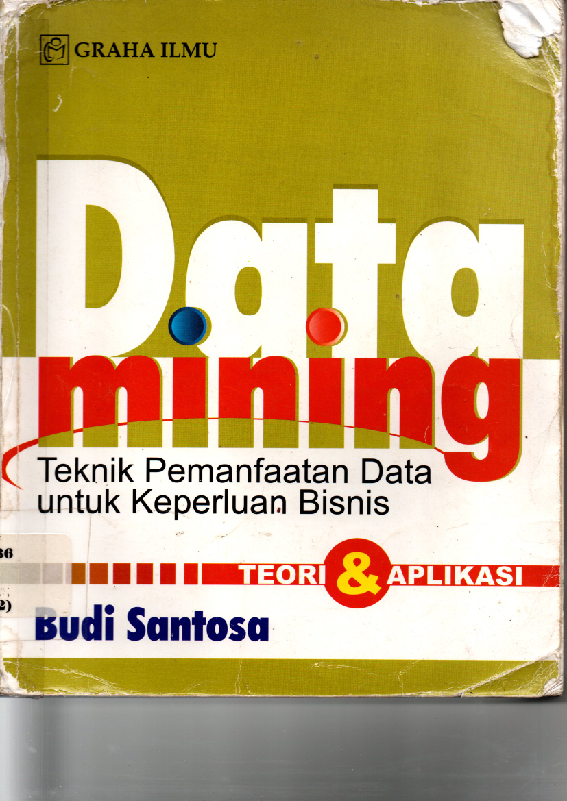 Data Mining : Teknik Pemanfaatan Data untuk Keperluan Bisnis
