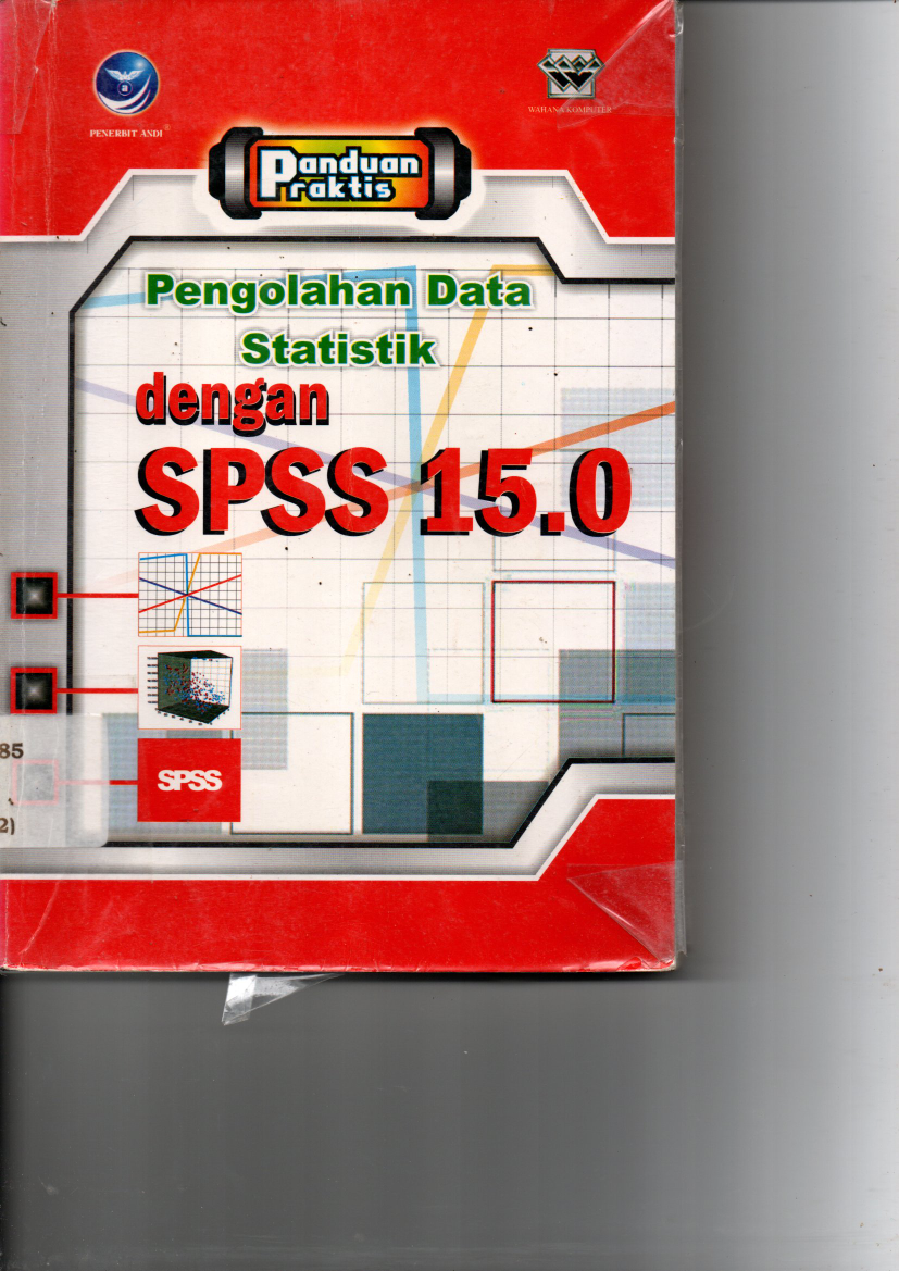 Panduan Praktis: Pengolahan Data Statistik Dengan SPSS 15.0
