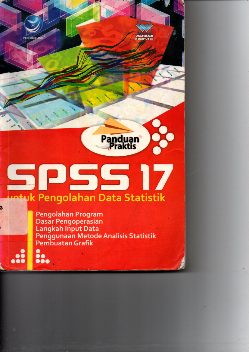 Seri Panduan Praktis: SPSS 17 untuk Pengolahan Data Statistik
