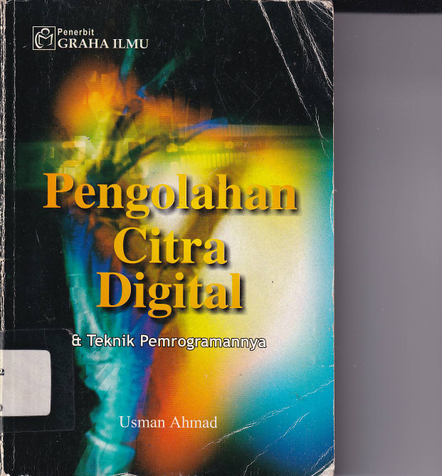 Pengolahan Citra Digital &amp; Teknik Pemrograman (Ed. 1, Cet. 1)