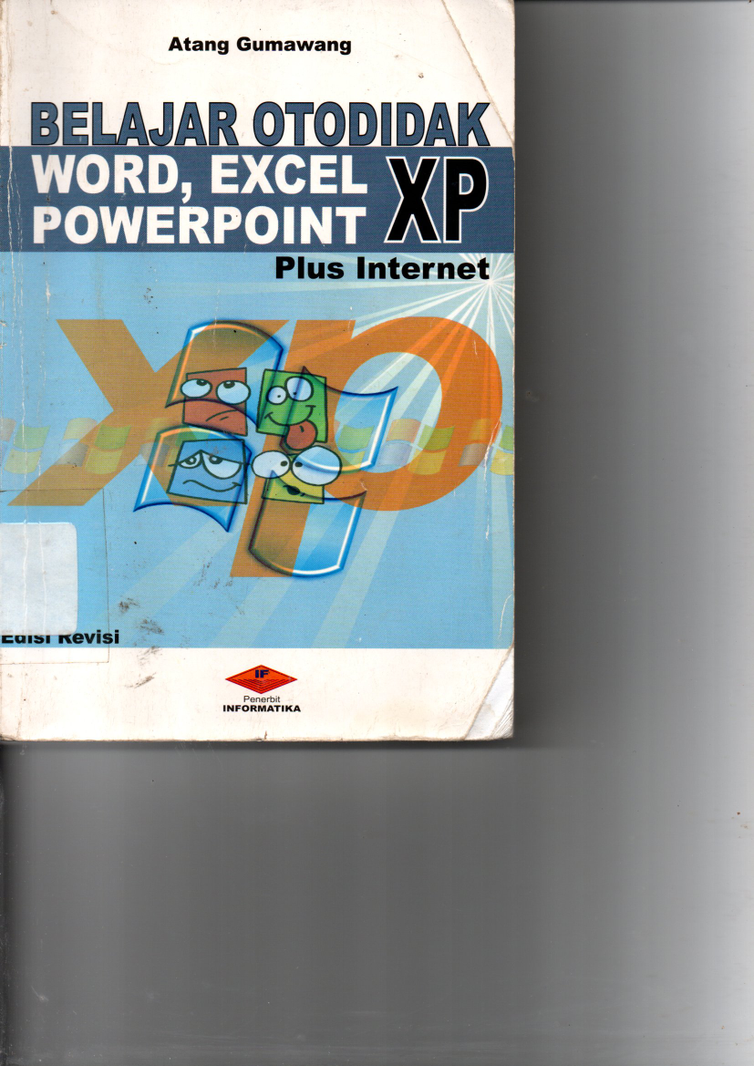 Belajar otodididak Word Excel Power Point XP plus Internet Cet 3