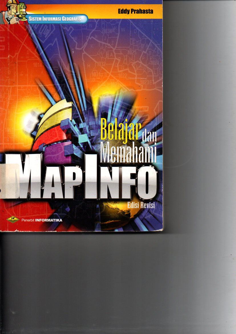 Sistem Informasi Geografis: Belajar dan Memahami MapInfo (Ed. Rev)