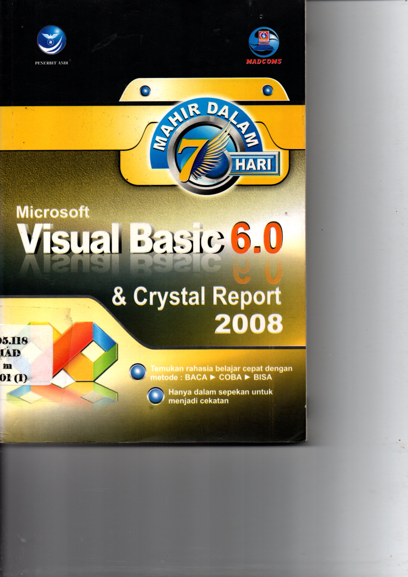 Mahir dalam 7 Hari: Microsoft Visual Basic 6.0 &amp; Crystal Report 2008