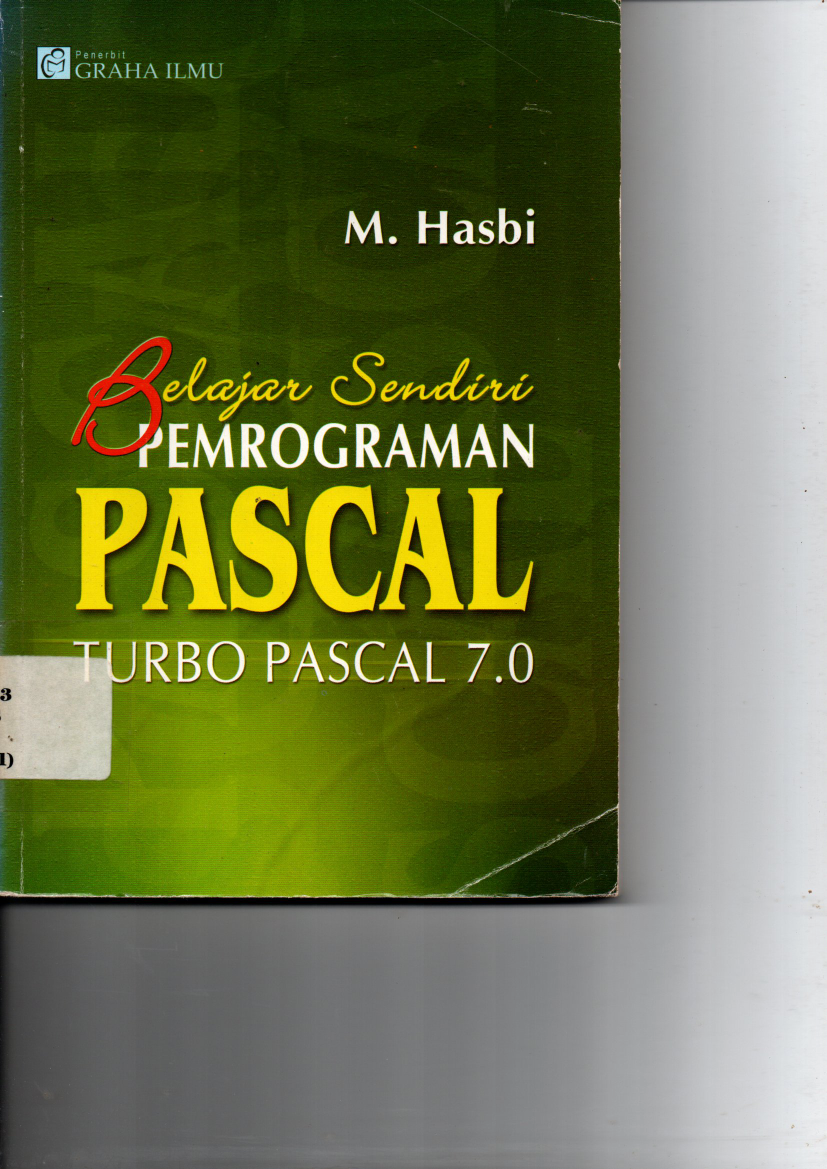 Belajar Sendiri Pemrograman Pascal Turbo Pascal 7.0