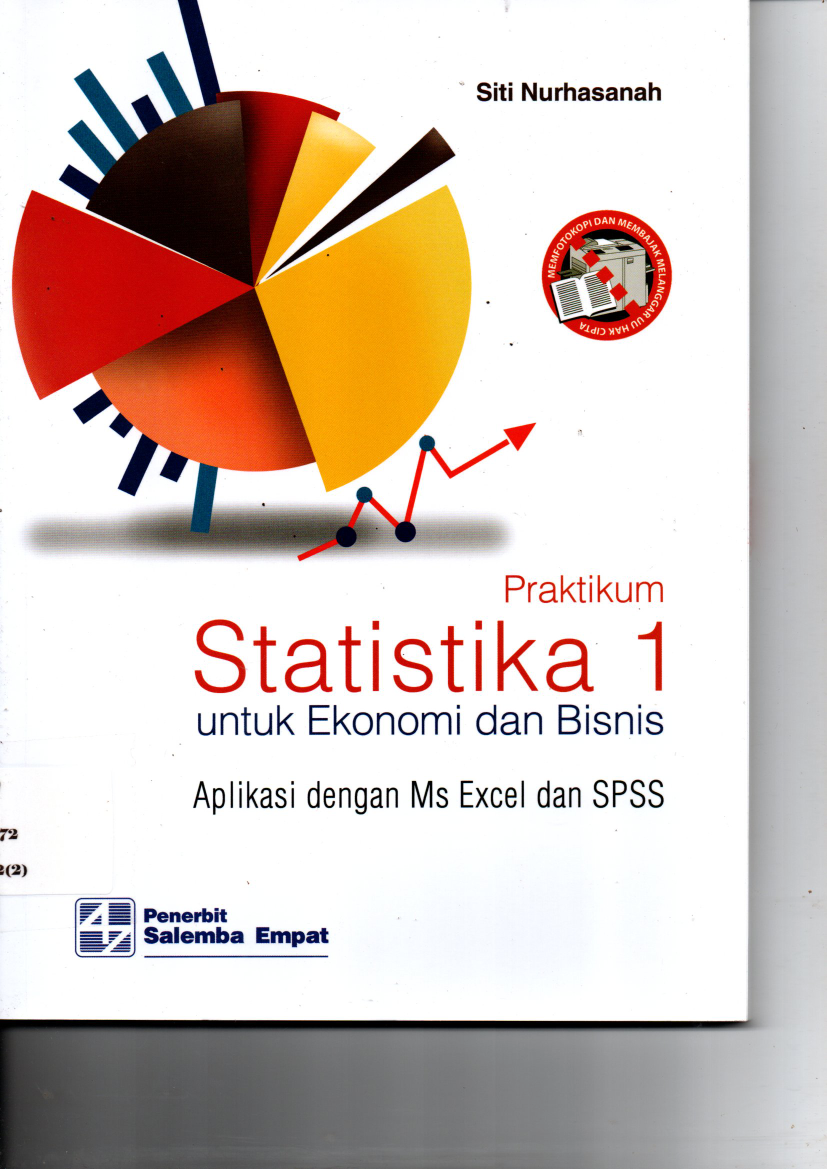 Praktikum Statistika 1 untuk Ekonomi dan Bisnis: Aplikasi dengan Ms Excel dan SPSS