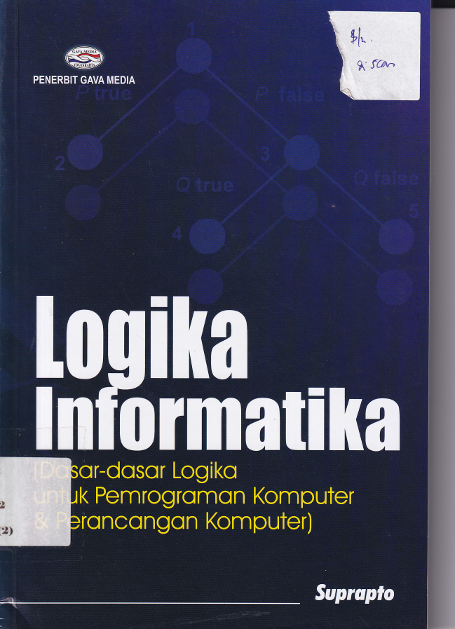 Logika Informatika : Dasar-dasar Logika untuk Pemrograman Komputer &amp; Perancangan Komputer (Ed. 1, Cet. 1)