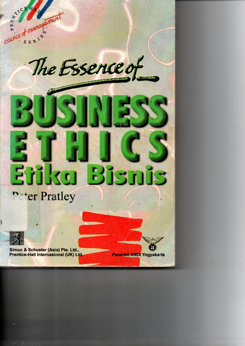 The Esserce of Business Etnics (Etika Bisnis)