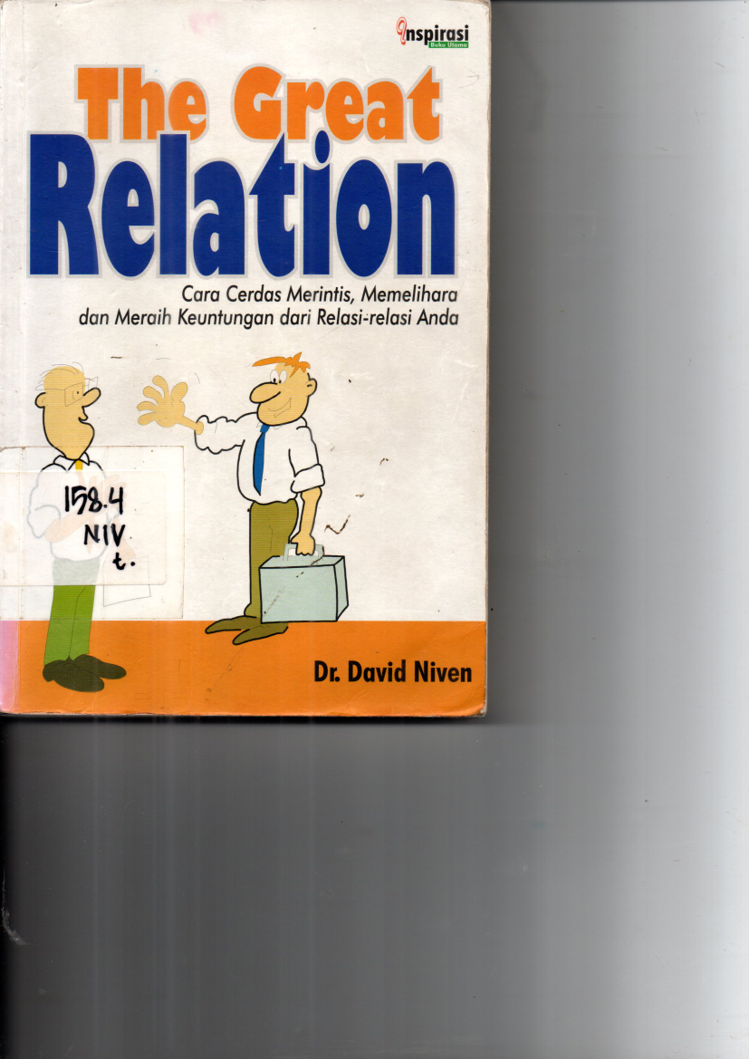 The Great Relation : Cara Cerdas Merintis, Memelihara dan Meraih Keuntungan dari Relasi-relasi Anda (Cet. 1)