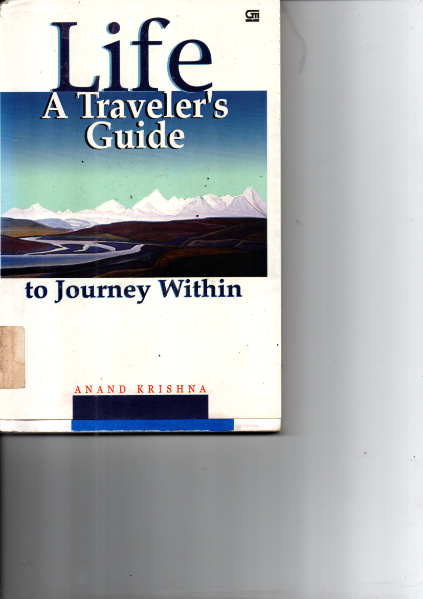 Life: A Travelers Guide To Journey Wittin