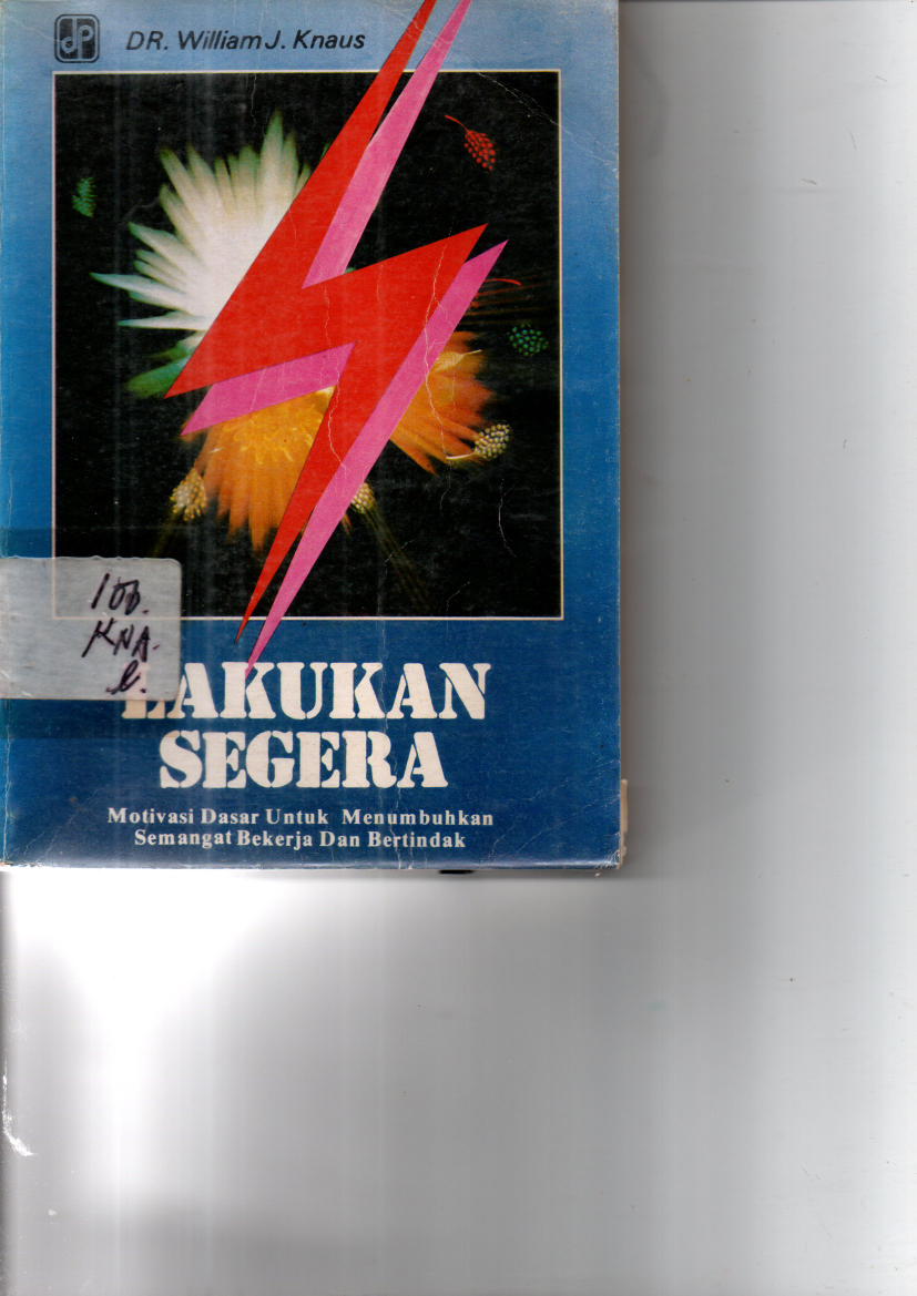 Lakukan Segera: Motivasi Dasar Untuk Menmbuhkan Semangat Bekerja dan Bertindak (Cet. 3)