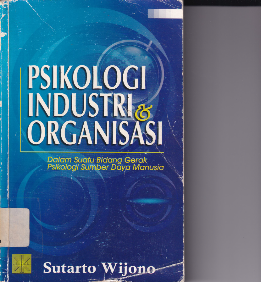 Psikologi Industri &amp; Organisasi: Dalam Suatu Bidang Gerak Psikologi Sumber Daya manusia (Cet. 2)
