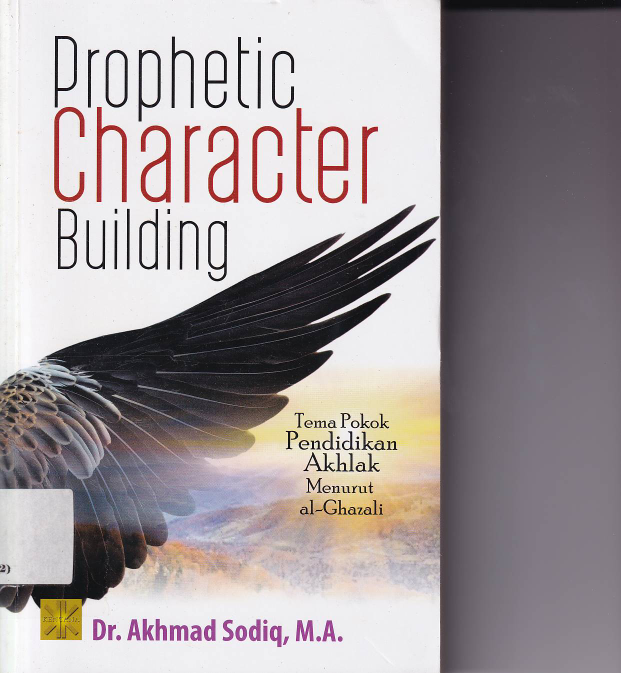 Prophetic Character Building : Tema Pokok Pendidikan Akhlak Menurut Al Ghazali